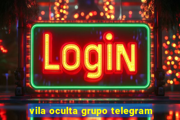 vila oculta grupo telegram